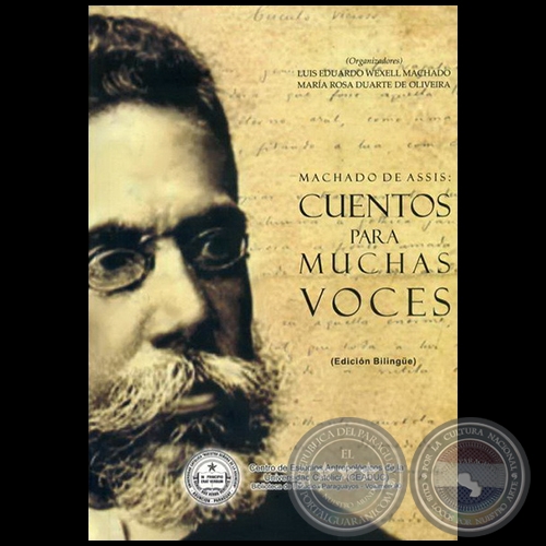 MACHADO DE ASSIS:  CUENTOS PARA MUCHAS VOCES - Organizadores: LUIS EDUARDO WEXELL MACHADO y MARÍA ROSA DUARTE DE OLIVEIRA - Año 2011